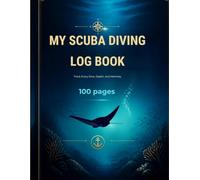 My Scuba Diving Log Book: Track Every Dive, and Memory