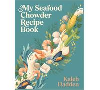 My Seafood Chowder Recipe Book: A Seafood Chowder Cookbook with 284 Simple Dishes
