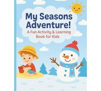 My Seasons Adventure: A Fun Activity & Learning Book for Kids
