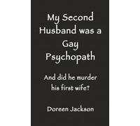 My Second Husband Was a Gay Psychopath: And did he murder his first wife?
