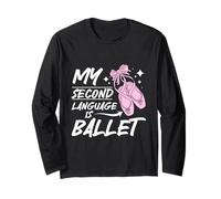 My Second Language is Ballet Dance Lover Ballerina Long Sleeve T-Shirt
