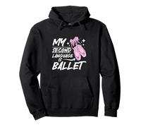 My Second Language Is Ballet Dance Lover Ballerina Pullover Hoodie