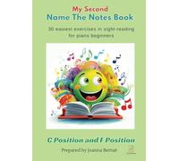 My Second Name The Notes Book: 30 Easiest Exercises In Sight Reading: 30 easiest progressive piano exercises in sight reading in C and F positions. (Name The Notes Books)