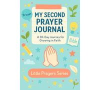 My Second Prayer Journal: A 30-Day Journey for Growing in Faith (Little Prayers Series)