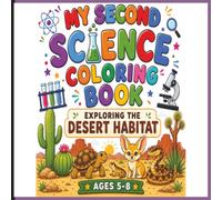My Second Science Coloring Book: Exploring the Desert Habitat (Ages 5-8)
