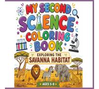 My Second Science Coloring Book: Exploring the Savanna Habitat (Ages 5-8)