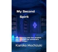 My Second Spirit: "By stepping into the shadow, you awaken the universe’s hidden magic."