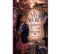 My Secret Admirer: Broken Trust: Book Three of the Rosewood Academy Series