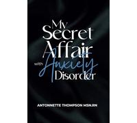 My Secret Affair With Anxiety Disorder