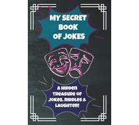 My Secret Book of Jokes: 100+ Funny Jokes, Riddles & Knock-Knock Jokes for Kids | Family-Friendly Joke Book | Great Gift for Boys & Girls | Perfect for Road Trips, Travel & Laughter Anytime