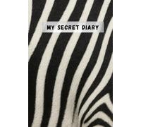 MY SECRET DIARY: Own Your Stripes | Zebra Print Journal for Girls, Women and Travellers - Lined Notebook with Date Space | Elegant Writing Journal ... | Perfect Gift for Her (6x9, 120 Pages)