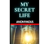 My Secret Life: The Scandalous Confessions of a Victorian Gentleman