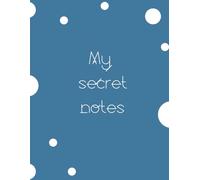 MY SECRET NOTES: notebook A4 - grid and lined journal - 110 pages