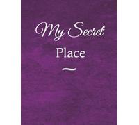 My Secret Place: 200 + Blank pages | 8.5 x 11