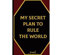 My secret plan to rule the world: Cute Notebook for Dreamers, Planners, and Evil Geniuses
