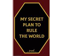 My secret plan to rule the world: Cute Notebook for Dreamers, Planners, and Evil Geniuses