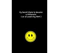 My Secret Plans to Become a Millionaire (Or at Least Pay Rent): Financial Freedom: Step One-Take Notebook, Step Two-Take Action