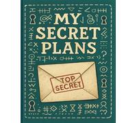 My Secret Plans Top Secret Lined Notebook for Private Notes, Ideas & Personal Planning: A Confidential Journal for Goals, Ideas, Dreams and Hidden Thoughts