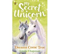 My Secret Unicorn: Dreams Come True: 2 (My Secret Unicorn, 2)