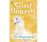 My Secret Unicorn: The Magic Spell