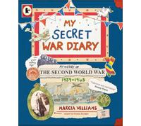 My Secret War Diary, by Flossie Albright : Illustrated WWII diary - a young girl’s inspiring story of courage, family and hope, perfect for KS2 British history