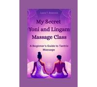 My Secret Yoni and Lingam Massage Class: A Beginner's Guide to Tantric Massage