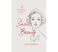 My Secrets of Beauty: [Annotated] Timeless Tips and Vintage Recipes for Lasting Elegance