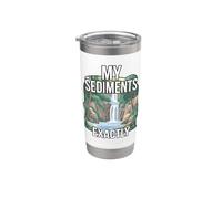 My Sediments Exactly Funny Geologist Hunting Rocks Stainless Steel Insulated Tumbler