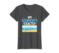 My Sediments Exactly T-Shirt, Women, Dark Heather Grey, X-Small