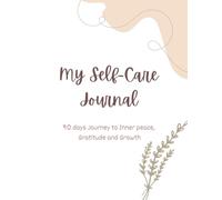 My Self Care Journal: 90 days journey to Inner peace, Gratitude and Growth.