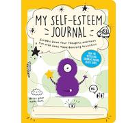 My Self-Esteem Journal: Scribble Down Your Thoughts and Have Fun with Some Mood-Boosting Activities