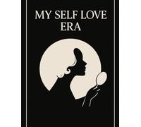 My Self Love Era Motivational Journal For Women: 113 Pages of Planner, Gratitude, Growth, Transformation, Tips to Make a Better Version of Yourself