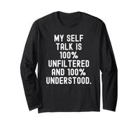 My self Talk is 100 Unfiltered and 100 Understood Bold Long Sleeve T-Shirt
