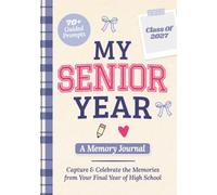 My Senior Year: A Memory Journal to Capture & Celebrate the Memories from Your Final Year of High School | Senior Gifts for Girls