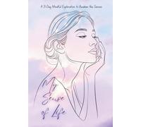 My Sense of Life: A 21-Day Mindful Exploration to Awaken the Senses