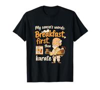 My Sensei's Words: Breakfast First Then Karate T-Shirt