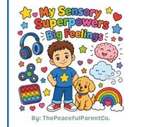 My Sensory Superpowers: Big Feelings: Helping Children Understand, Express, and Manage Big Feelings Through Colouring and Positive Coping Skills