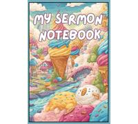 My Sermon Notebook - Ages 10+, Ice Cream Edition: Church Notebook for Children: Church Notebook for Children