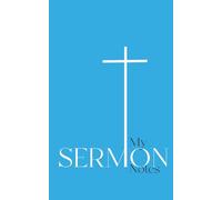 My Sermon Notes: Chrisitan Notebook to Capture Your Thoughts