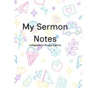My Sermon Notes: Independent Reader Edition