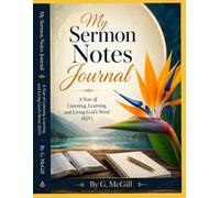 My Sermon Notes Journal: A Year of Listening, Learning, and Living God's Word (KJV)