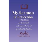 My Sermon & Reflection Journal: A space for sermon notes and spiritual reflection