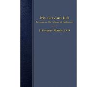 My Servant Job: Lessons in the School of Suffering