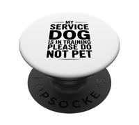 My Service Dog is in Training Please Do Not Pet PopSockets Adhesive PopGrip
