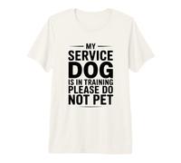 My Service Dog is in Training Please Do Not Pet Premium T-Shirt