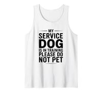 My Service Dog is in Training Please Do Not Pet Tank Top
