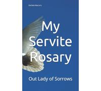 My Servite Rosary: Our Lady of Sorrows