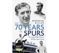 My Seventy Years of Spurs: A Long Walk Down White Hart Memory Lane