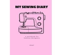 My Sewing Diary: A space to plan, track, & record your sewing journey