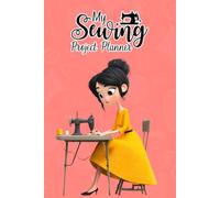 My Sewing Project Planner: Stitch Journal Notebook for Women Fashion Designer or Dressmaker to Plan, Design, Track and Organize Your Creations Fabric Inventory Organizer. (Volume 2)
